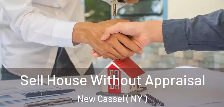  Sell House Without Appraisal New Cassel ( NY )