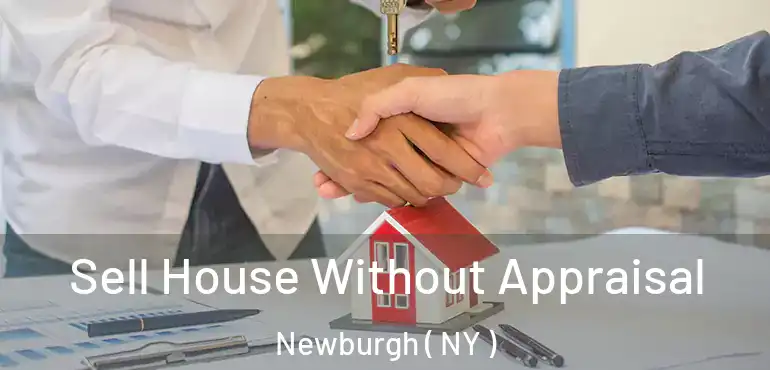 Sell House Without Appraisal Newburgh ( NY )