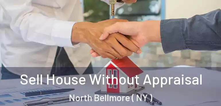  Sell House Without Appraisal North Bellmore ( NY )