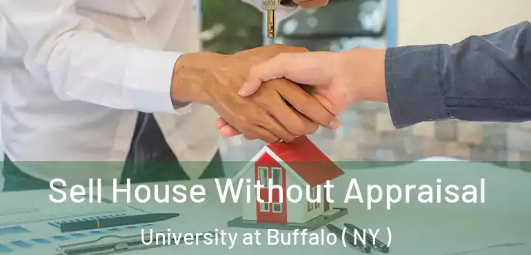  Sell House Without Appraisal University at Buffalo ( NY )