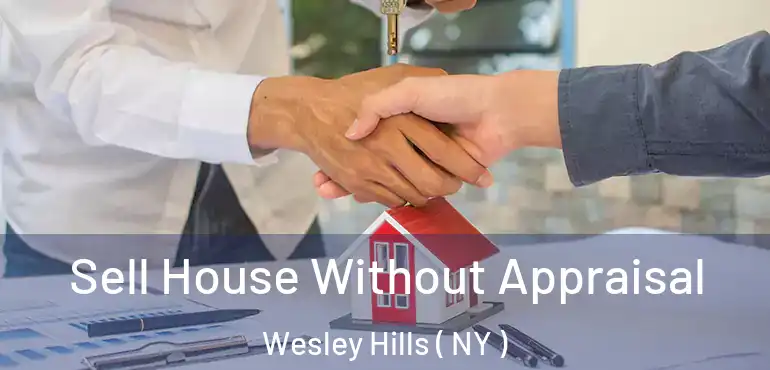  Sell House Without Appraisal Wesley Hills ( NY )