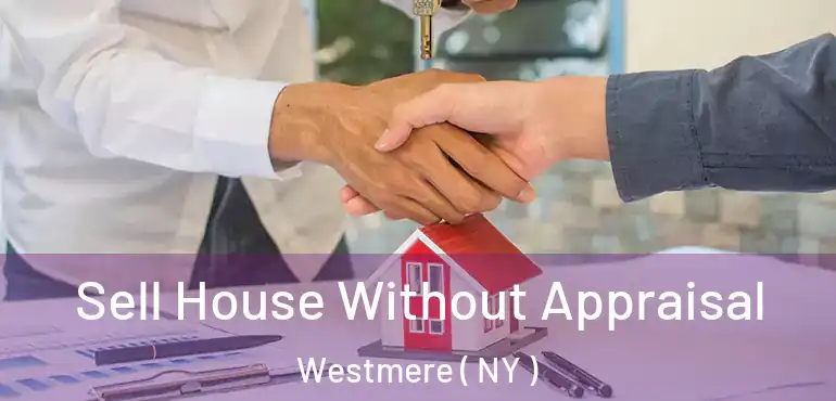  Sell House Without Appraisal Westmere ( NY )