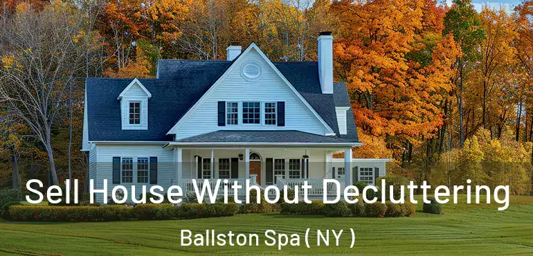  Sell House Without Decluttering Ballston Spa ( NY )