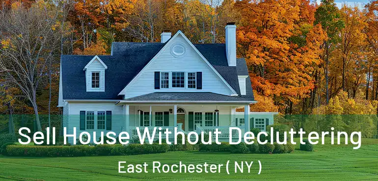  Sell House Without Decluttering East Rochester ( NY )