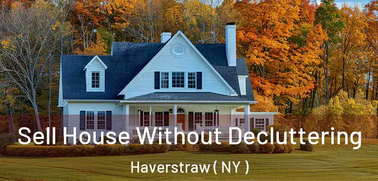 Sell House Without Decluttering Haverstraw ( NY )