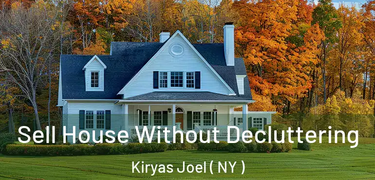  Sell House Without Decluttering Kiryas Joel ( NY )