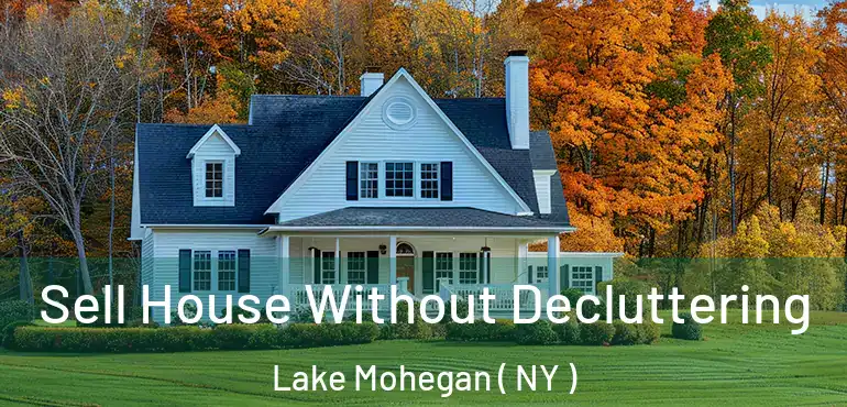  Sell House Without Decluttering Lake Mohegan ( NY )