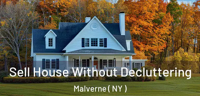  Sell House Without Decluttering Malverne ( NY )