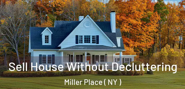  Sell House Without Decluttering Miller Place ( NY )