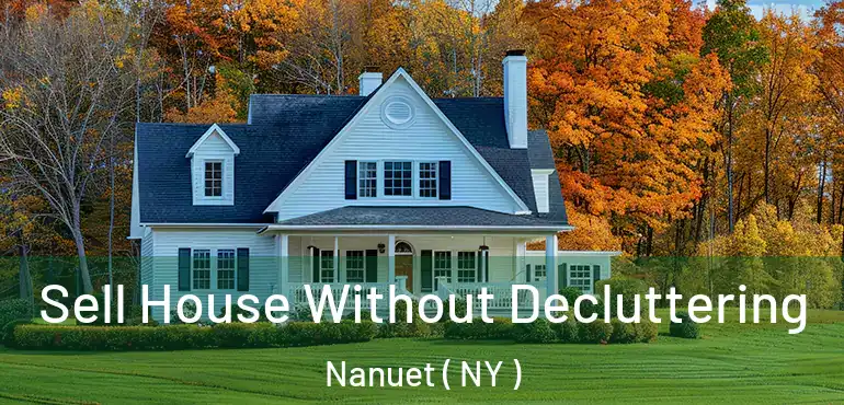  Sell House Without Decluttering Nanuet ( NY )