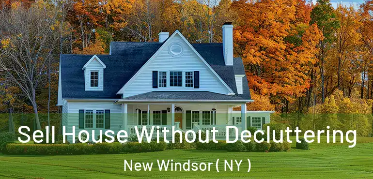  Sell House Without Decluttering New Windsor ( NY )