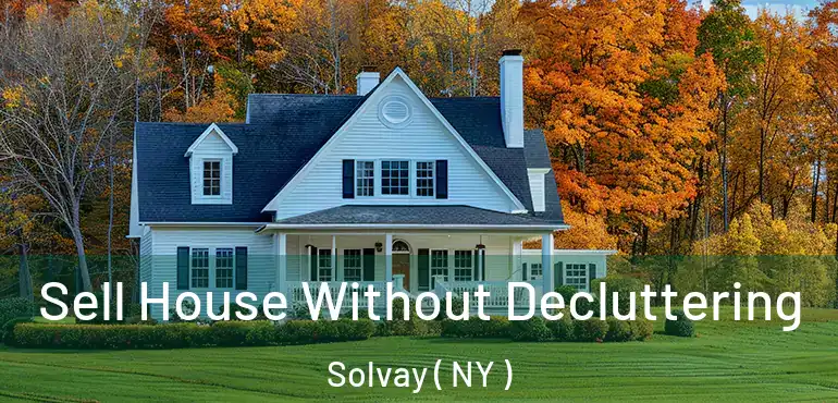  Sell House Without Decluttering Solvay ( NY )