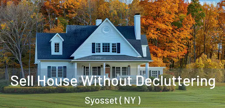  Sell House Without Decluttering Syosset ( NY )