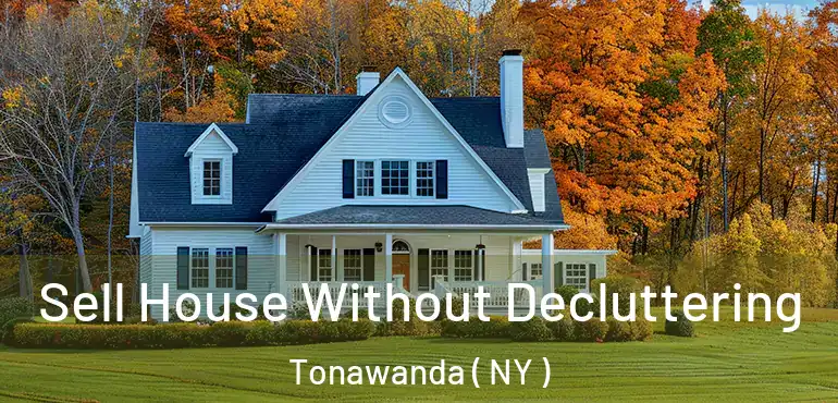 Sell House Without Decluttering Tonawanda ( NY )