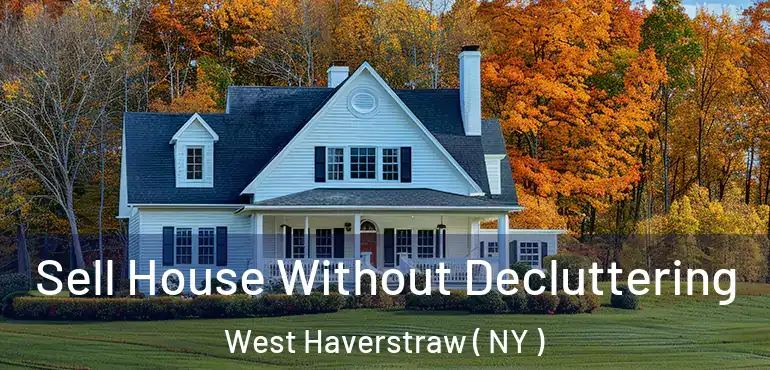  Sell House Without Decluttering West Haverstraw ( NY )