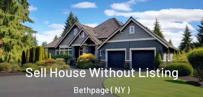  Sell House Without Listing Bethpage ( NY )