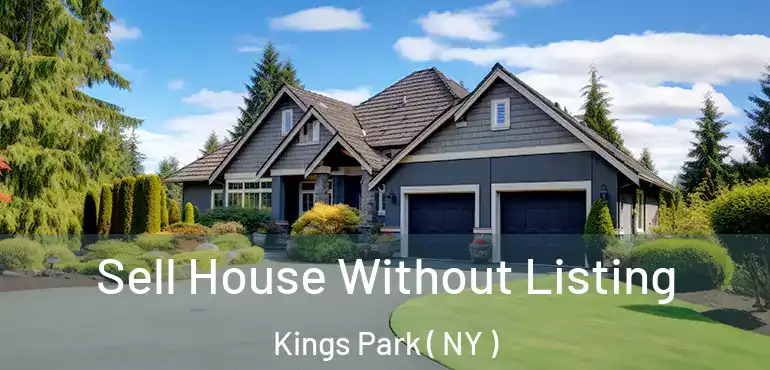  Sell House Without Listing Kings Park ( NY )