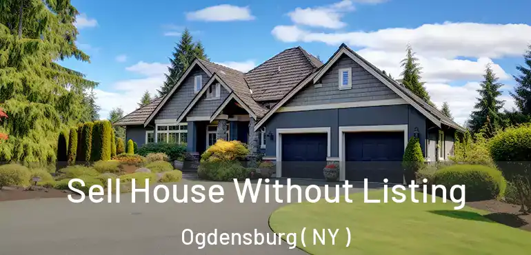  Sell House Without Listing Ogdensburg ( NY )