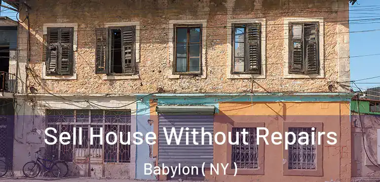  Sell House Without Repairs Babylon ( NY )