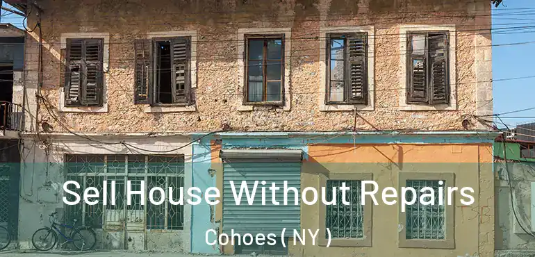  Sell House Without Repairs Cohoes ( NY )