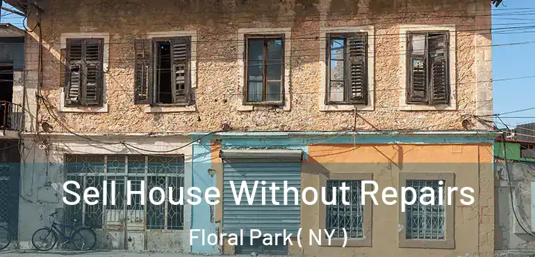  Sell House Without Repairs Floral Park ( NY )