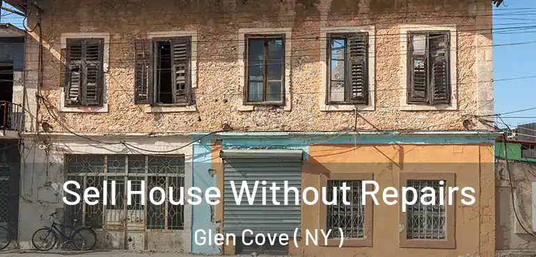  Sell House Without Repairs Glen Cove ( NY )