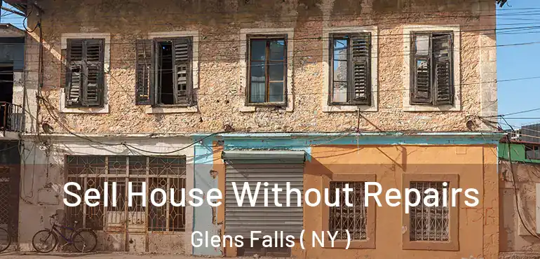  Sell House Without Repairs Glens Falls ( NY )