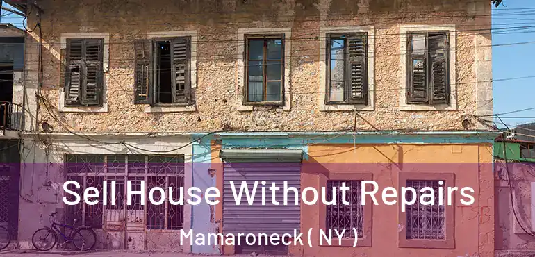  Sell House Without Repairs Mamaroneck ( NY )