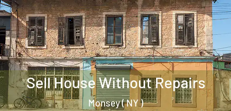  Sell House Without Repairs Monsey ( NY )