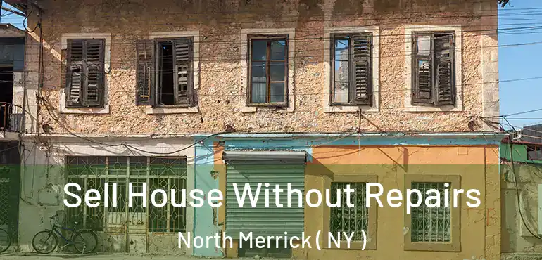  Sell House Without Repairs North Merrick ( NY )
