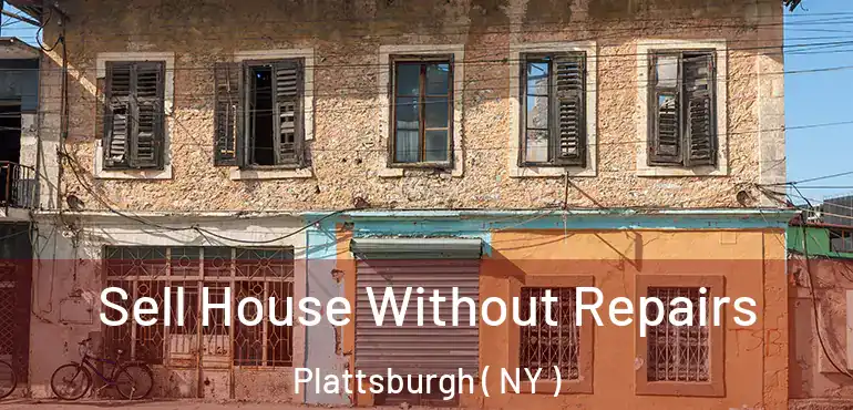  Sell House Without Repairs Plattsburgh ( NY )