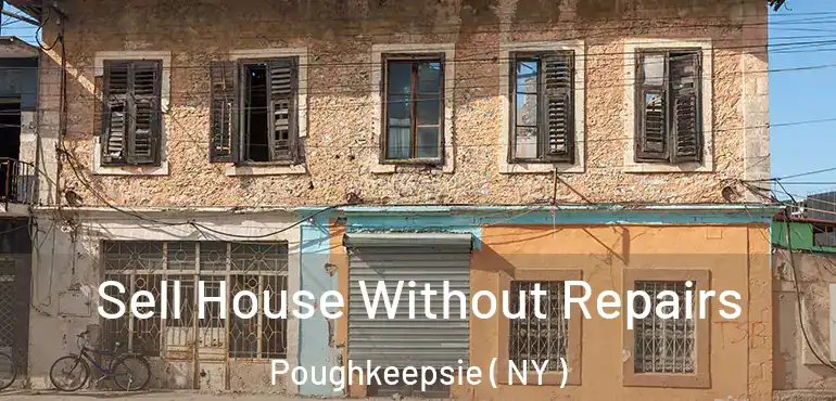  Sell House Without Repairs Poughkeepsie ( NY )