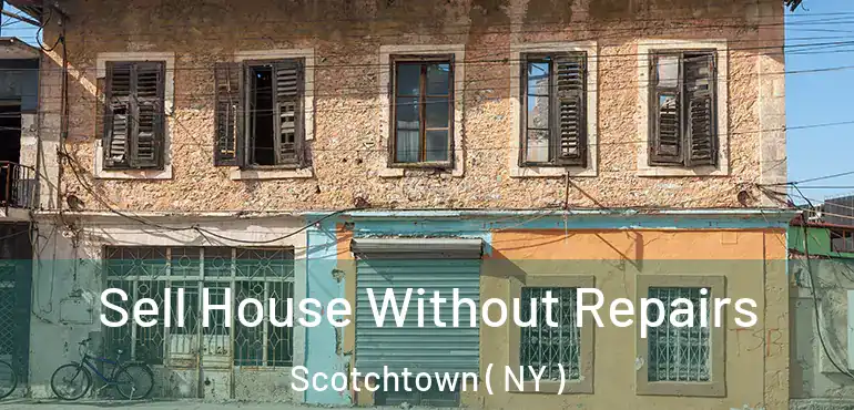  Sell House Without Repairs Scotchtown ( NY )