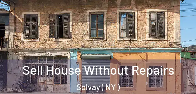  Sell House Without Repairs Solvay ( NY )