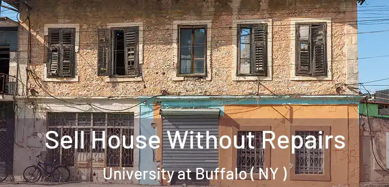  Sell House Without Repairs University at Buffalo ( NY )