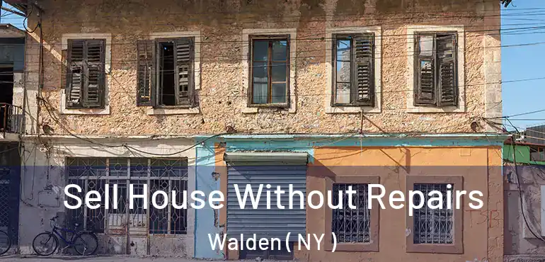  Sell House Without Repairs Walden ( NY )
