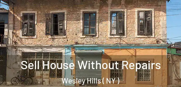  Sell House Without Repairs Wesley Hills ( NY )