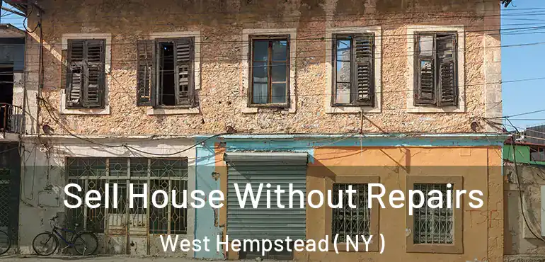  Sell House Without Repairs West Hempstead ( NY )