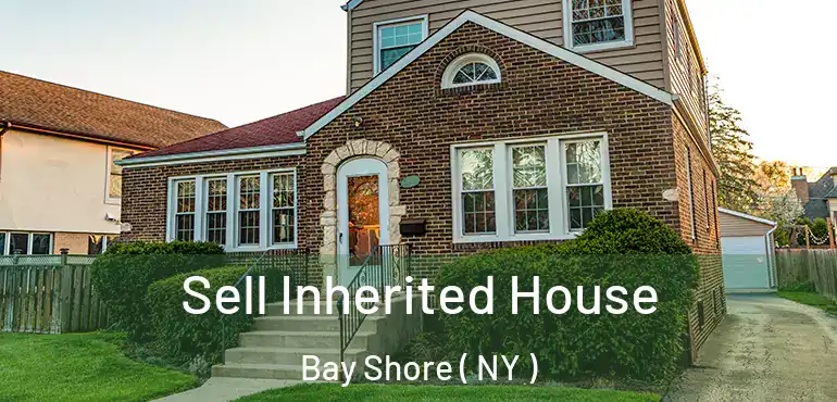  Sell Inherited House Bay Shore ( NY )