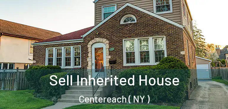  Sell Inherited House Centereach ( NY )