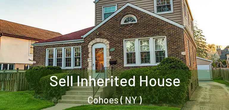  Sell Inherited House Cohoes ( NY )