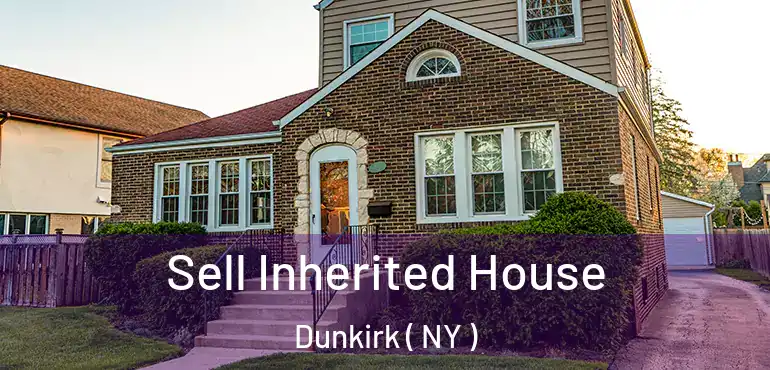  Sell Inherited House Dunkirk ( NY )