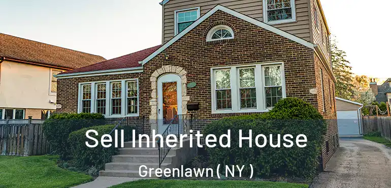  Sell Inherited House Greenlawn ( NY )
