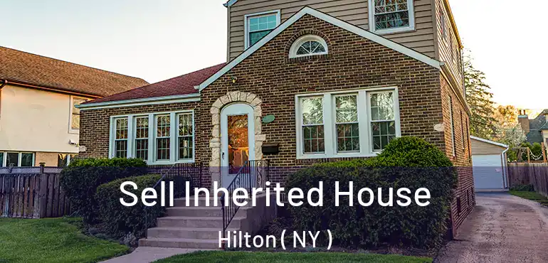  Sell Inherited House Hilton ( NY )