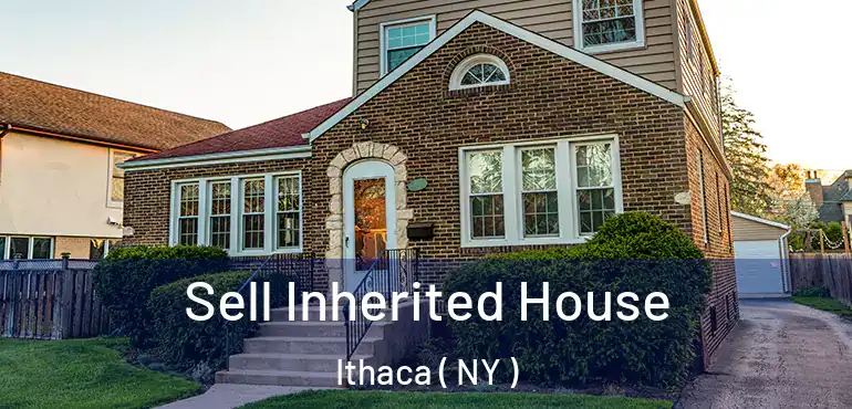  Sell Inherited House Ithaca ( NY )