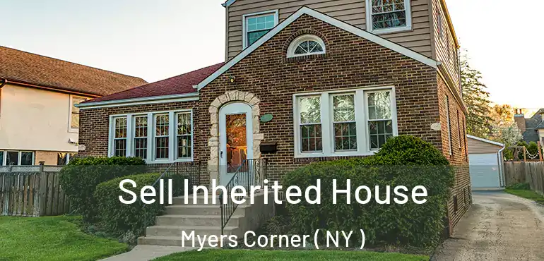  Sell Inherited House Myers Corner ( NY )