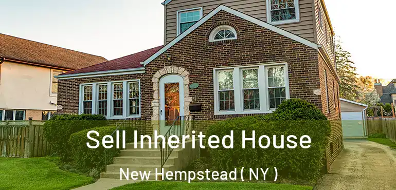  Sell Inherited House New Hempstead ( NY )