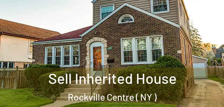  Sell Inherited House Rockville Centre ( NY )
