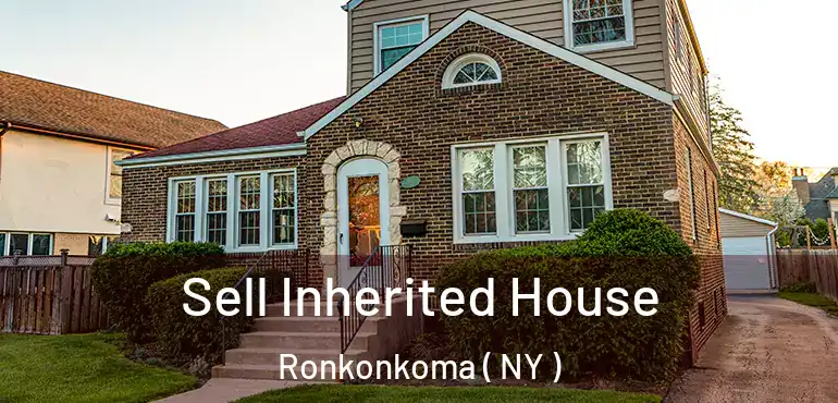  Sell Inherited House Ronkonkoma ( NY )