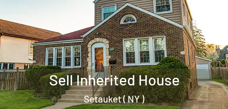 Sell Inherited House Setauket ( NY )